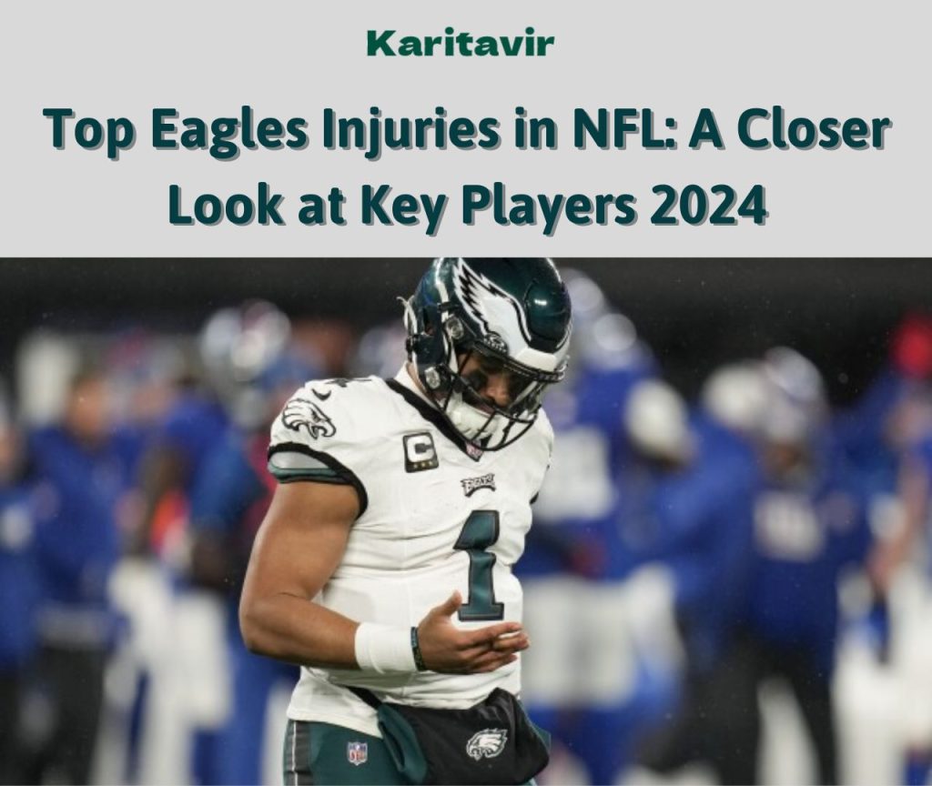 Top Eagles Injuries in NFL A Closer Look at Key Players 2024