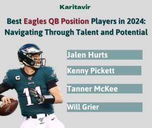 Best Eagles QB Position Players in 2024: Navigating Through Talent and Potential